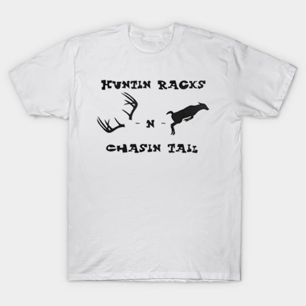 Huntin Racks N Tail T-Shirt by PromiscuousImpressions